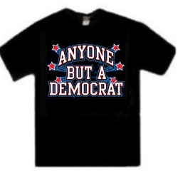 T-Shirt - Anyone But A Democrat