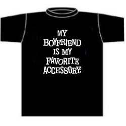 My Boyfriend Is My Favorite Accessory Novelty T-Shirts