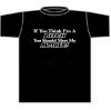 If You Think I'm A Bitch You Should Meet My Mother T-Shirt