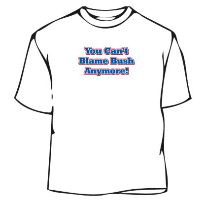 Humorous T-Shirt - Can Not Blame Bush Anymore