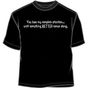 Complete Attention Humorous Tees