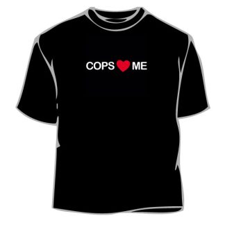 Humorous T-Shirt - Cops Love Me