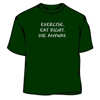 Humorous T-Shirt - Die Anyway
