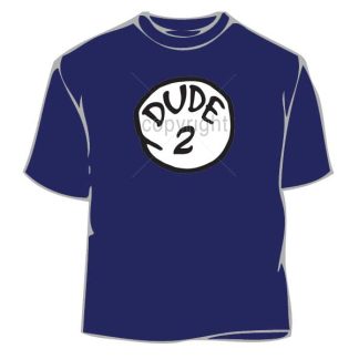 Dude T-Shirts