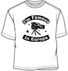 I'm Famous In Europe Porn Movie Tees