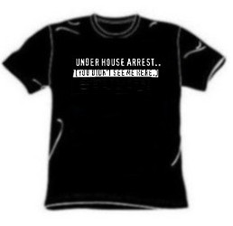 Under House Arrest One Liner Tee Shirt
