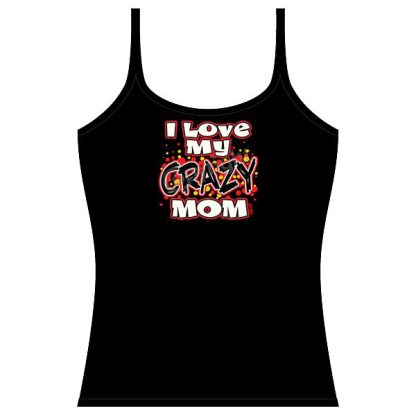 Strap Tank Top - I love My Crazy Mom