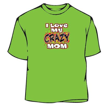 T-Shirt - I love My Crazy Mom