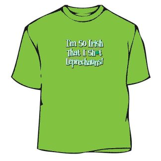 Irish T-Shirt - I Shit Leprechauns