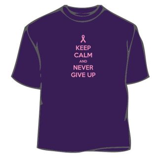 Keep Calm And Never Give Up T-Shirt