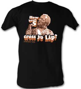 Sanford And Son T-Shirts How Bout 5 Cross Yo Lips