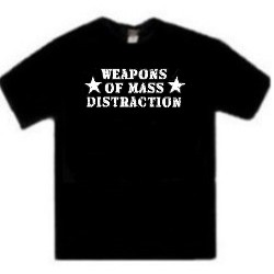 Weapons of Mass Distraction T-Shirt