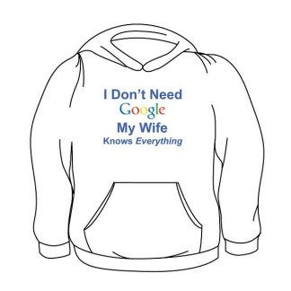 No Google My Wife Knows Everything Hoodie