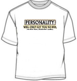 Personality Will Only Get You So Far Oral Sex Tee Shirts