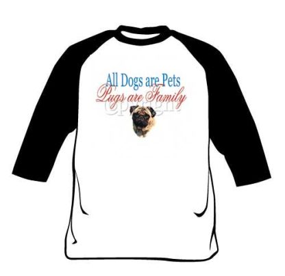 Raglan Shirt - Pugs Are Family