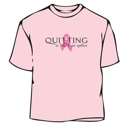 Quittting Not An Option Fight Cancer T-Shirt