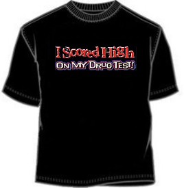 I Scored High On My Drug Test T-Shirt