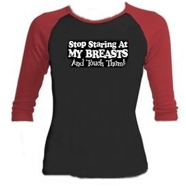 Stop Staring At My Breasts And Touch Them 3.4 Length Raglan T-Shirt