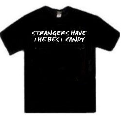 Strangers Have The Best Candy One Liner Tee Shirts