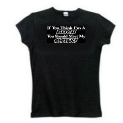If You Think I'm A Bitch You Should Meet My Sister Funny Tees