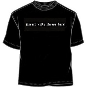Insert Witty Phrase Here One Liner Tees