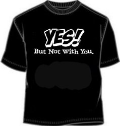 Yes But Not With You Tee Shirt